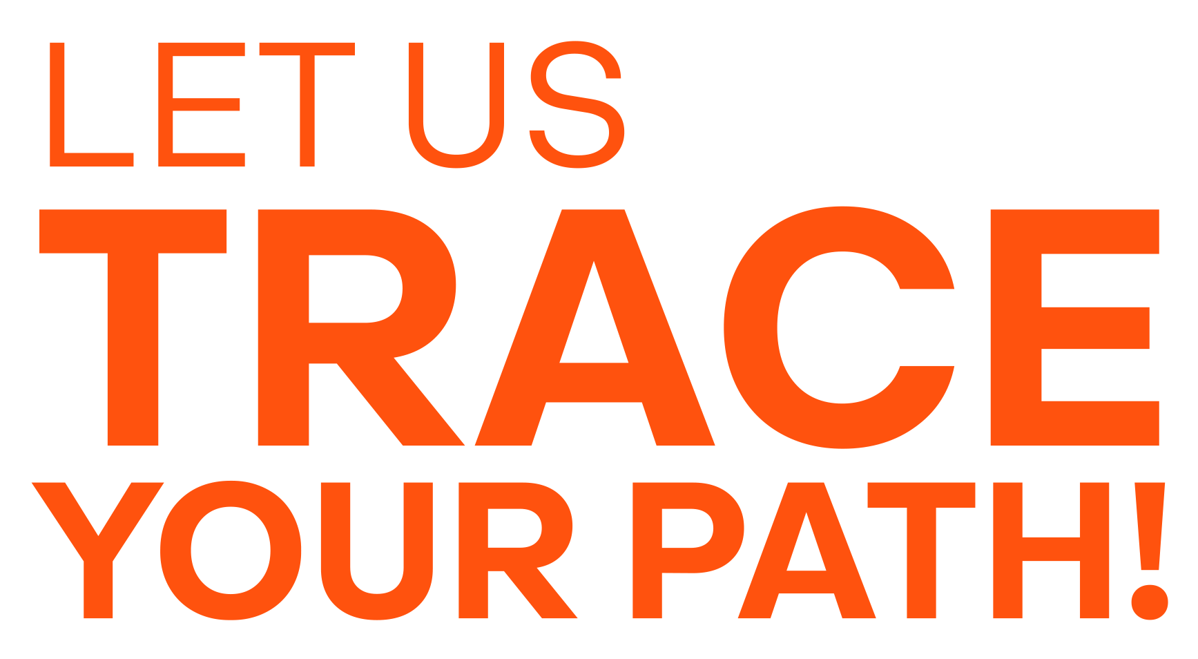 Let us trace your path!
